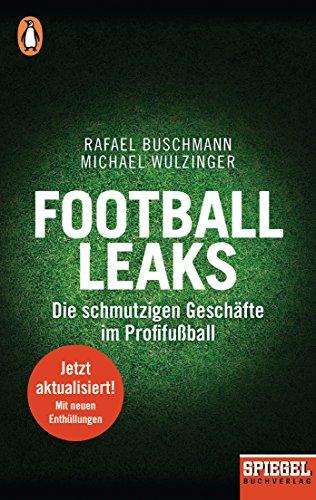 Football Leaks: Die schmutzigen Geschäfte im Profifußball - Ein SPIEGEL-Buch, aktualisiert und erweitert 2018