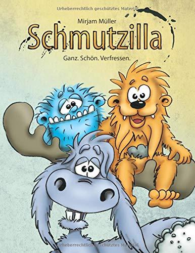 Schmutzilla: Ganz. Schön. Verfressen.