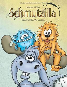 Schmutzilla: Ganz. Schön. Verfressen.