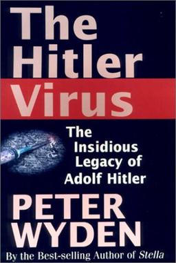 The Hitler Virus: The Insidious Legacy of Adolf Hitler