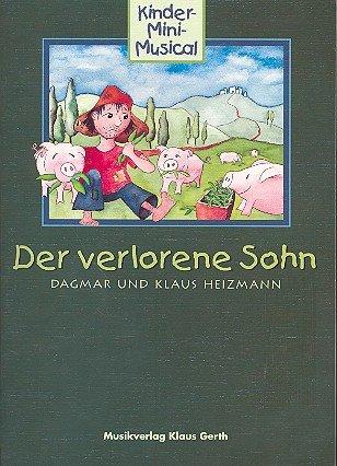 Der verlorene Sohn. Kinder-Mini-Musical: Liederheft