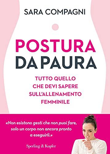 Postura da paura. Tutto quello che devi sapere sull'allenamento femminile (Guide. Benessere)