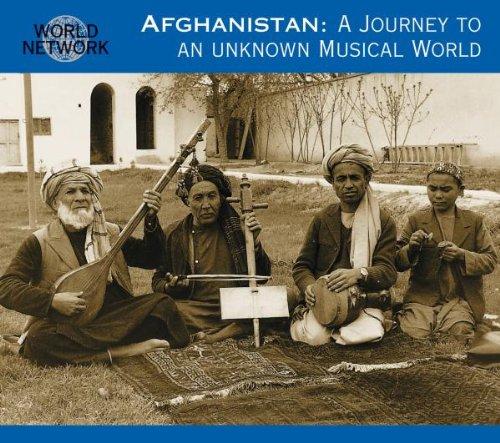 Afghanistan: Journey to An Unknown Musical World (World Network 28)