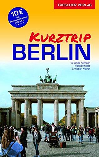 Reiseführer Kurztrip Berlin: Mit herausnehmbarer Faltkarte, Maßstab 1:29.000 (Trescher-Reihe Reisen)