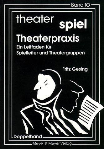 Theater Spiel, Bd.10, Theaterpraxis