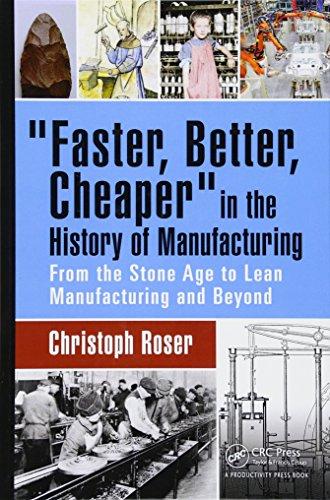 Faster, Better, Cheaper in the History of Manufacturing: From the Stone Age to Lean Manufacturing and Beyond