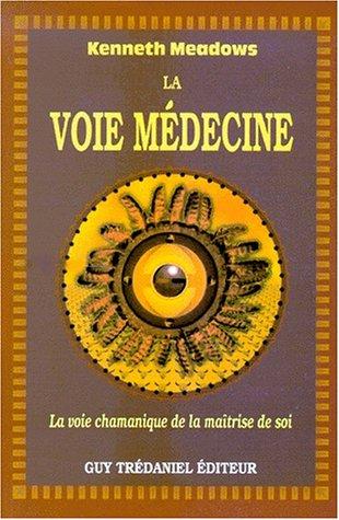 La voie médecine : la voie chamanique de la maîtrise de soi