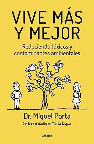 Vive más y mejor: Reduciendo tóxicos y contaminantes ambientales (Bienestar, salud y vida sana)