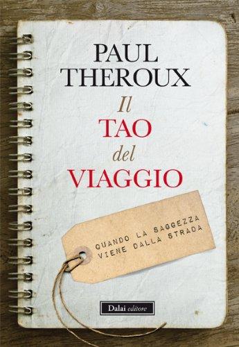 Il tao del viaggiatore. Quando la saggezza viene dalla strada