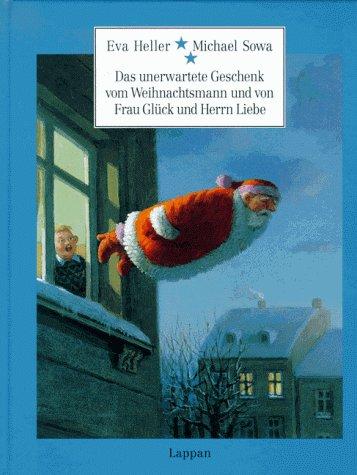 Das unerwartete Geschenk vom Weihnachtsmann und von Frau Glück und Herrn Liebe. ( Ab 7 J.)