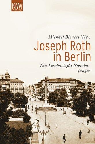 Joseph Roth in Berlin: Ein Lesebuch für Spaziergänger