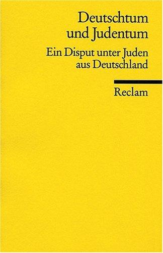 Deutschtum und Judentum: Ein Disput unter Juden aus Deutschland