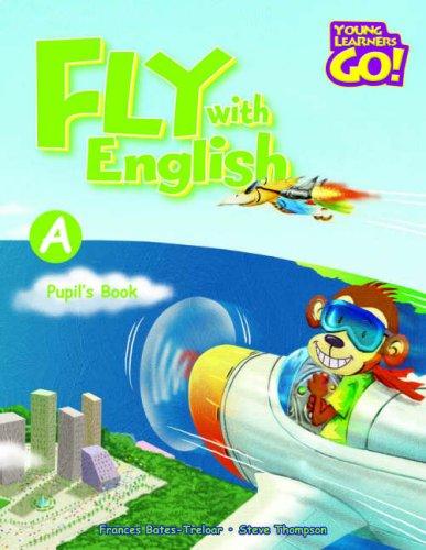 Fly with English: Pupil's Book A (Young Learners Go!)