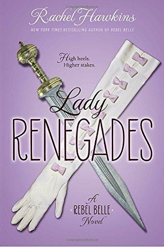 Lady Renegades: A Rebel Belle Novel