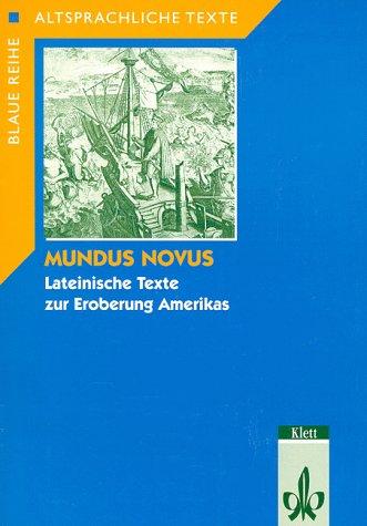 Mundus Novus: Lateinische Texte zur Eroberung Amerikas