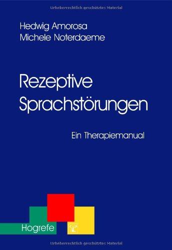 Rezeptive Sprachstörungen: Ein Therapiemanual