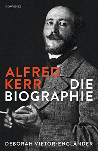 Alfred Kerr: Die Biographie