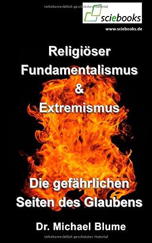 Religiöser Fundamentalismus & Extremismus: Die gefährlichen Seiten des Glaubens