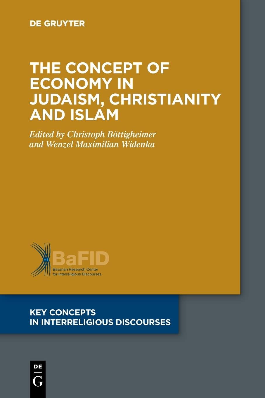 The Concept of Economy in Judaism, Christianity and Islam (Key Concepts in Interreligious Discourses, 9)