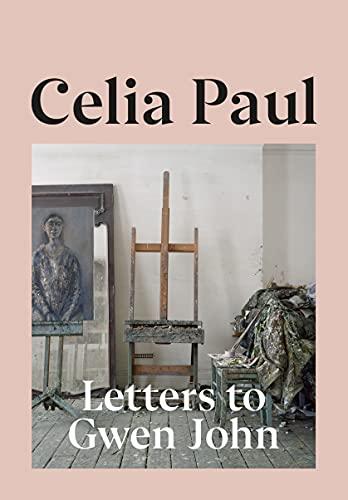 Celia Paul Letters to Gwen John