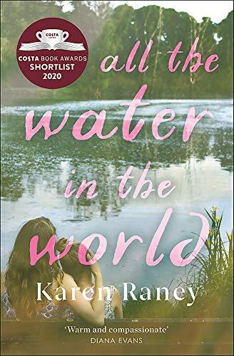 All the Water in the World: Shortlisted for the COSTA First Novel Award