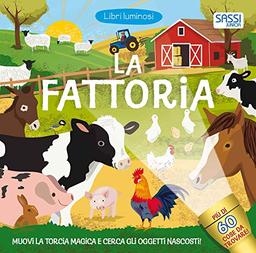 La fattoria. Libri luminosi. Nuova ediz. (Sassi junior)