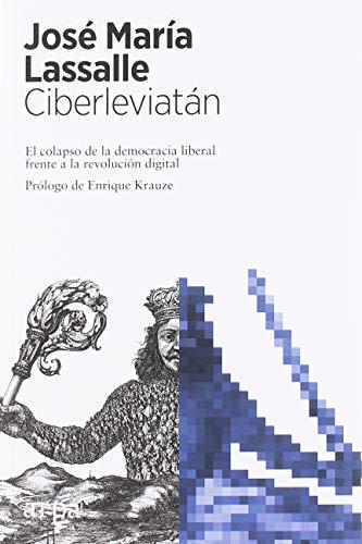 Ciberleviatán: El colapso de la democracia liberal frente a la revolución digital