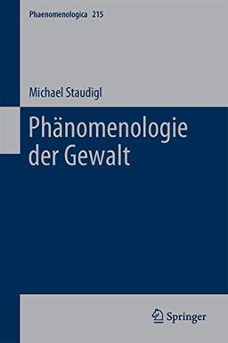 Phänomenologie der Gewalt (Phaenomenologica, 215, Band 215)