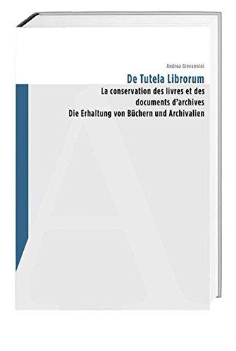 De Tutela Librorum: La conservation des livres et des documents d'archives / Die Erhaltung von Büchern und Archivalien