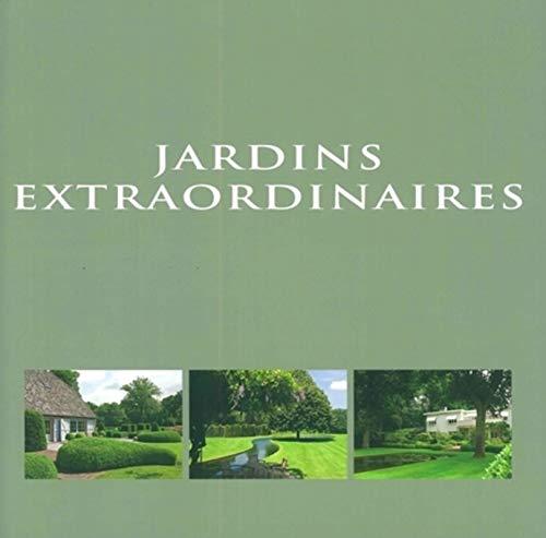 Jardins extraordinaires. Exceptional gardens. Bijzondere tuinen