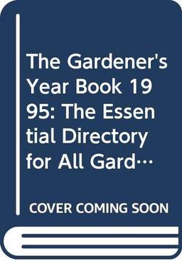 The Macmillan Gardener's Yearbook 1995: The Essential Directory for all Gardeners (The Gardener's Year Book: The Essential Directory for All Gardeners)