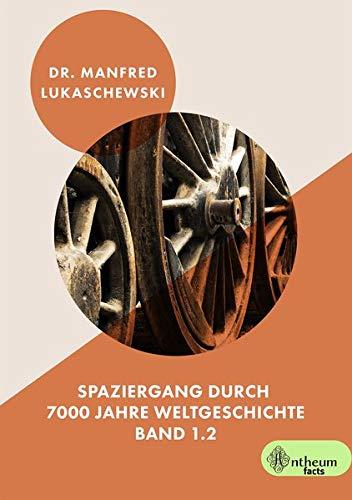 Spaziergang durch 7000 Jahre Weltgeschichte: 1400 n. Chr. bis 1899 n. Chr. (Weltgeschichtliches Kaleidoskop)