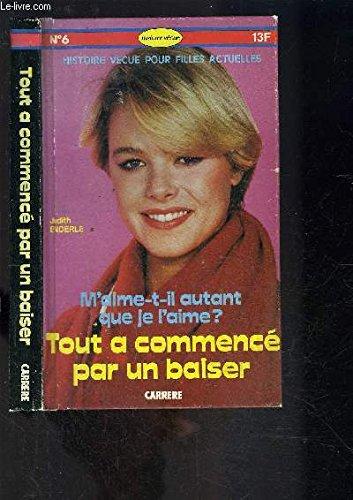 TOUT A COMMENCE PAR UN BAISER- COLLECTION HISTOIRE VECUE POUR FILLES ACTUELLES N°6