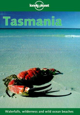 Tasmania. Waterfalls, wilderness and wild ocean beaches (Lonely Planet Tasmania)