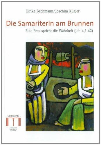 Die Samariterin am Brunnen: Eine Frau spricht die Wahrheit (Joh 4,1-42)