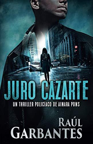 Juro cazarte: Un thriller policíaco (Agente especial Ainara Pons, Band 2)