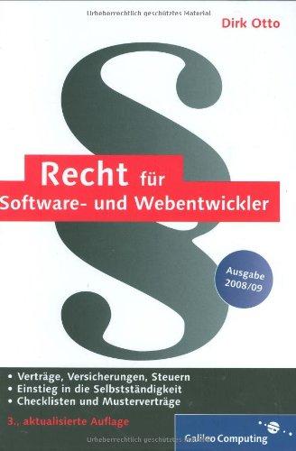 Recht für Software- und Webentwickler: Checklisten, Musterverträge, Steuern, Urheberrecht, Selbstständigkeit (Galileo Computing)