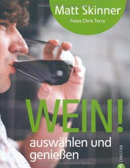 Wein!: auswählen und genießen