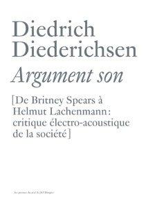 Argument son : de Britney Spears à Helmut Lachenmann : critique électro-acoustique de la société