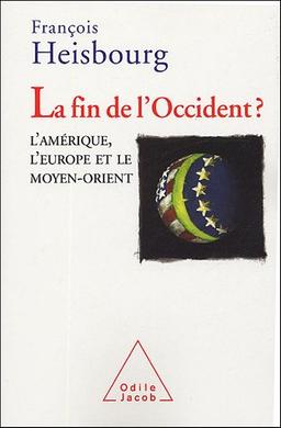 La fin de l'Occident ? : l'Amérique, l'Europe et le Moyen-Orient