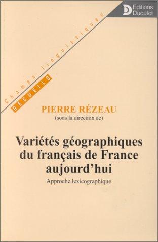 Variétés géographiques du français de France aujourd'hui : approche lexicographique