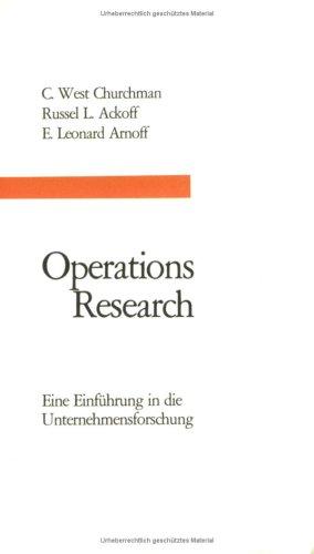 Operations Research: Eine Einführung in die Unternehmensforschung.<br>Das amerikanische Original übersetzten Elvine Schlecht und Franz Ferschl