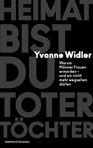 Heimat bist du toter Töchter: Warum Männer Frauen ermorden – und wir nicht mehr wegsehen dürfen