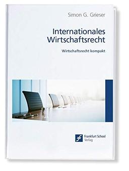 Internationales Wirtschaftsrecht: Wirtschaftsrecht kompakt