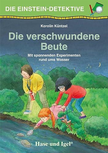 Die Einstein-Detektive: Die verschwundene Beute: Mit spannenden Experimenten rund ums Wasser