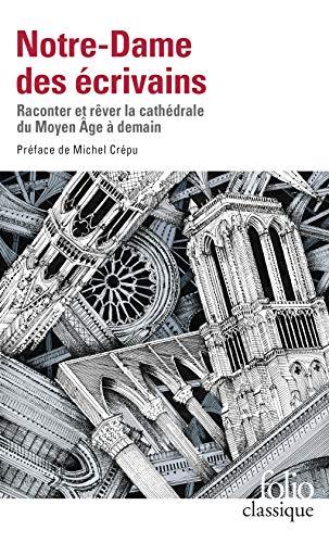 Notre-Dame des écrivains : raconter et rêver la cathédrale du Moyen Age à demain