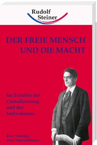 Der freie Mensch und die Macht. Im Zeitalter der Globalisierung und des Individuums