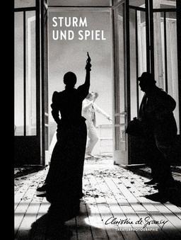 Sturm und Spiel: Die Theaterphotographie der Christine de Grancy