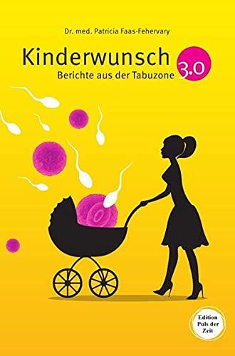 Kinderwunsch 3.0.: Berichte aus der Tabuzone