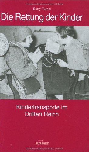 Die Rettung der Kinder. Kindertransporte im Dritten Reich